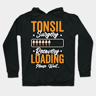 Tonsil Surgery Recovery Loading Please Wait Hoodie